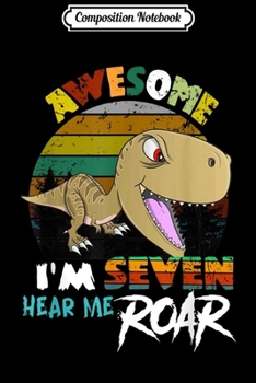 Paperback Composition Notebook: 7th Birthday Boy I'm Seven Hear Me Roar Dinosaur 7 Year Old Journal/Notebook Blank Lined Ruled 6x9 100 Pages Book