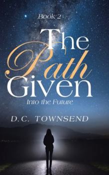 Hardcover The Path Given: Into the Future Book