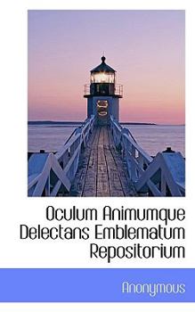 Paperback Oculum Animumque Delectans Emblematum Repositorium [German] Book