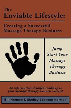 Paperback The Enviable Lifestyle: Creating a Successful Massage Therapy Business Book