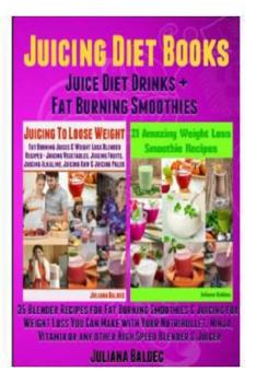 Paperback Juicing Diet Books: Juice Diet Drinks + Fat Burning Smoothies (35 Blender Recipes for Fat Burning Smoothies & Juicing Weight Loss Blender Book