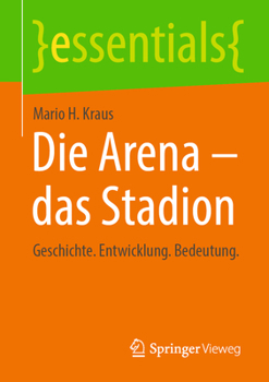 Paperback Die Arena - Das Stadion: Geschichte. Entwicklung. Bedeutung. [German] Book