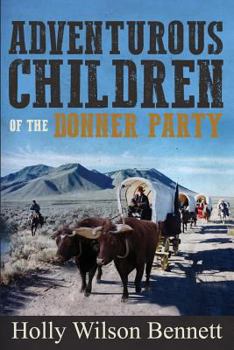 Paperback Adventurous Children Of the Donner Party Book