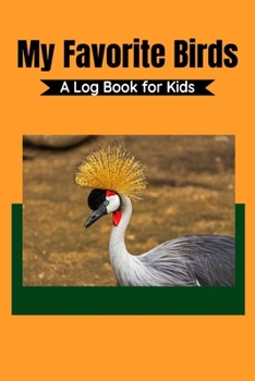 Paperback My Favorite Birds A Logbook for Kids: Bird watching is a great hobby to introduce to children Book