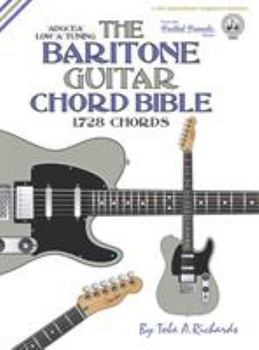 Hardcover The Baritone Guitar Chord Bible: Low 'A' Tuning 1,728 Chords Book