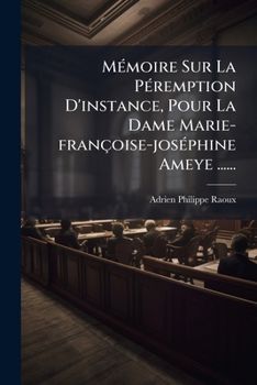 Paperback Mémoire Sur La Péremption D'instance, Pour La Dame Marie-françoise-joséphine Ameye ...... [French] Book