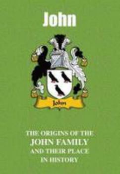 John: The Origins of the John Family and Their Place in History (Welsh Name Mini-Book)