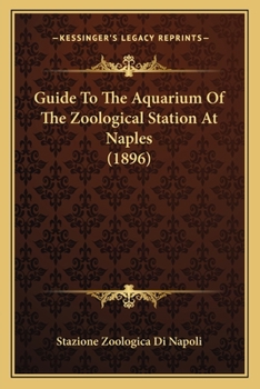 Paperback Guide To The Aquarium Of The Zoological Station At Naples (1896) Book