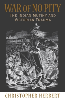 Paperback War of No Pity: The Indian Mutiny and Victorian Trauma Book