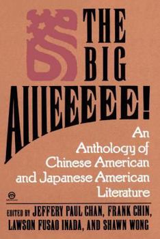 Paperback The Big Aiiieeeee!: An Anthology of Chinese-American and Japanese-American Literature Book