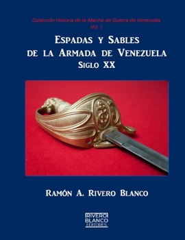 Paperback Espadas y Sables de la Armada de Venezuela: Siglo XX [Spanish] Book