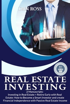 Paperback Real Estate Investing: 2 Manuscripts: Investing in Real Estate + Retire Early with Real Estate: How to Become a Smart Investor and create Fin Book