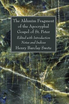 Paperback The Akhmîm Fragment of the Apocryphal Gospel of St. Peter Book