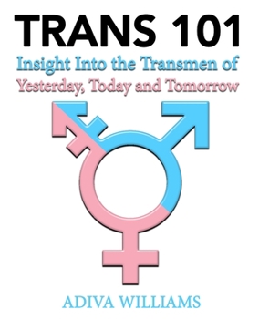 Paperback Trans 101: Insight Into the Transmen of Yesterday, Today and Tomorrow Book