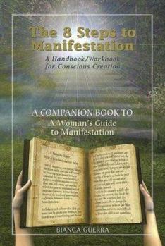 Hardcover The 8 Steps to Manifestation: A Handbook/Workbook for Conscious Creation Book