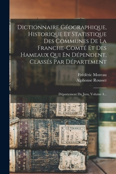 Paperback Dictionnaire Géographique, Historique Et Statistique Des Communes De La Franche-comté Et Des Hameaux Qui En Dépendent, Classés Par Département: Départ [French] Book