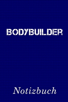 Bodybuilder Notizbuch: | Notizbuch mit 110 linierten Seiten | Format 6x9 DIN A5 | Soft cover matt | (German Edition)