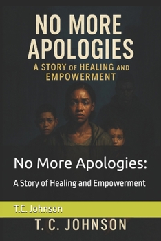 No More Apologies:: A Story of Healing and Empowerment