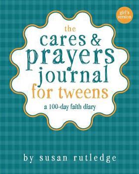 Paperback The Cares & Prayers Journal for Tweens: A 100-Day Faith Diary, Girl's Version Book