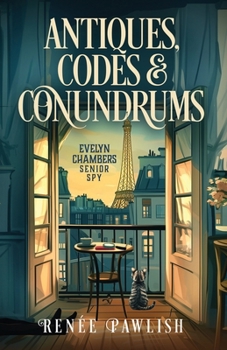 Antiques, Codes & Conundrums (The Evelyn Chambers Senior Spy Series)