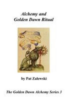 Paperback Alchemy and Golden Dawn Ritual - The Golden Dawn Alchemy Series 3 Book