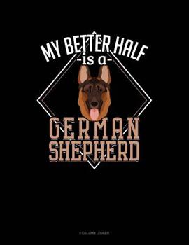 Paperback My Better Half Is A German Shepherd: 8 Column Ledger Book