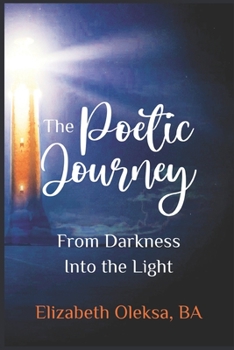 Paperback The Poetic Journey: From Darkness Into the Light Book