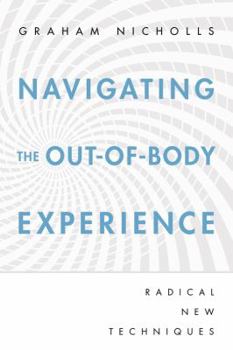 Paperback Navigating the Out-Of-Body Experience: Radical New Techniques Book