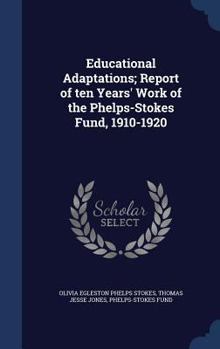 Hardcover Educational Adaptations; Report of ten Years' Work of the Phelps-Stokes Fund, 1910-1920 Book