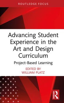 Hardcover Advancing Student Experience in the Art and Design Curriculum: Project-Based Learning Book