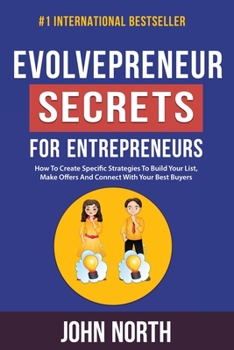 Paperback Evolvepreneur Secrets For Entrepreneurs: How To Create Specific Strategies To Build Your List, Make Offers And Connect With Your Best Buyers Book
