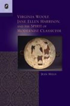 Paperback Virginia Woolf, Jane Ellen Harrison, and the Spirit of Modernist Classicism Book