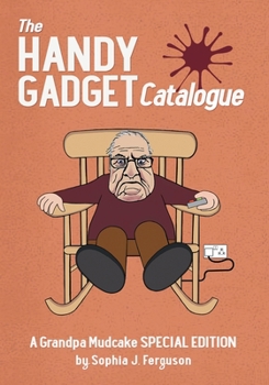 Paperback The Handy Gadget Catalogue: A Grandpa Mudcake Special Edition: Funny Picture Books for Children Ages 3-7 Book