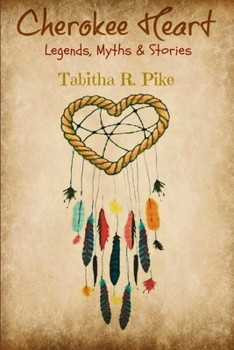 Paperback Cherokee Heart Legends, Myths & Stories Book