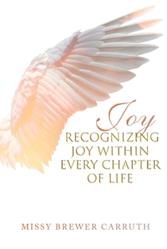 Paperback Joy: Recognizing Joy within Every Chapter of Life Book