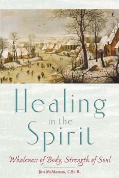 Paperback Healing in the Spirit: Wholeness of Body, Strength of Soul Book