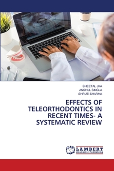 Paperback Effects of Teleorthodontics in Recent Times- A Systematic Review Book