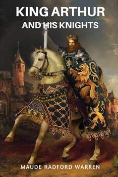 Paperback King Arthur and His Knights: (With Classics and Illustrated) Book