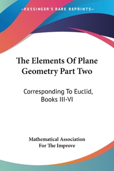 Paperback The Elements Of Plane Geometry Part Two: Corresponding To Euclid, Books III-VI Book