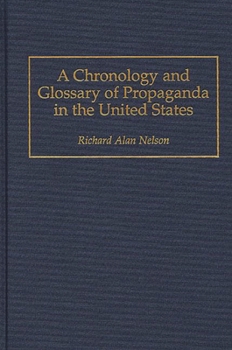 Hardcover A Chronology and Glossary of Propaganda in the United States Book