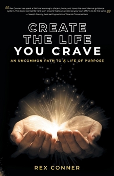 Paperback Create the Life You Crave: An Uncommon Path to a Life of Purpose Book