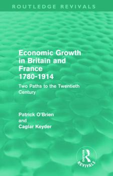 Hardcover Economic Growth in Britain and France 1780-1914 (Routledge Revivals): Two Paths to the Twentieth Century Book