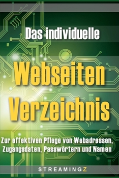 Paperback Das individuelle Webseiten Verzeichnis: Zur effektiven Pflege von Webadressen, Zugangsdaten, Passwörtern und Namen [German] Book