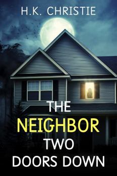 Paperback The Neighbor Two Doors Down: A psychological thriller Book