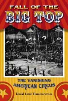 Hardcover Fall of the Big Top: The Vanishing American Circus Book