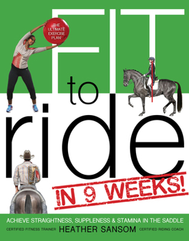 Paperback Fit to Ride in 9 Weeks!: The Ultimate Exercise Plan: Achieve Straightness, Suppleness, and Stamina in the Saddle Book