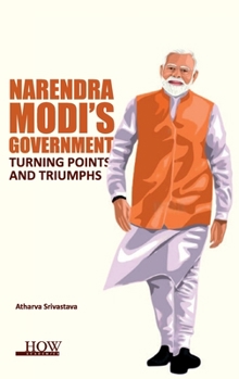 Hardcover Narendra Modi's Government: Turning Points and Triumphs Book