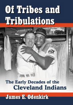 Of Tribes and Tribulations: The Early Decades of the Cleveland Indians