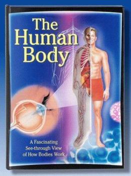 Hardcover Human Body: A Fascinating See-Through View of How Bodies Work Book