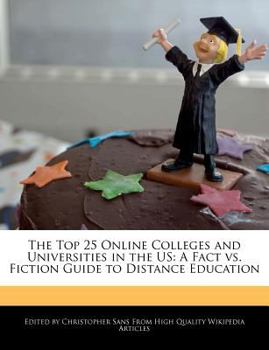 Paperback The Top 25 Online Colleges and Universities in the Us: A Fact vs. Fiction Guide to Distance Education Book